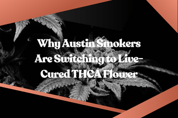 Graphic titled "Why Austin Smokers Are Switching to Live-Cured THCA Flower" with a black and orange design and background imagery of cannabis leaves, representing a blog post about freeze-dried THCA flower and its rising popularity in Austin.